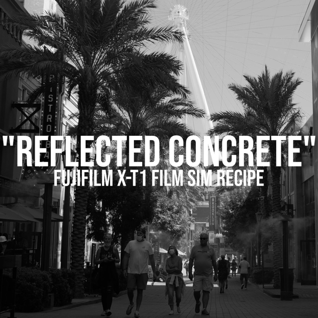 “REFLECTED CONCRETE” – A B&W Film Simulation&nbsp;Recipe