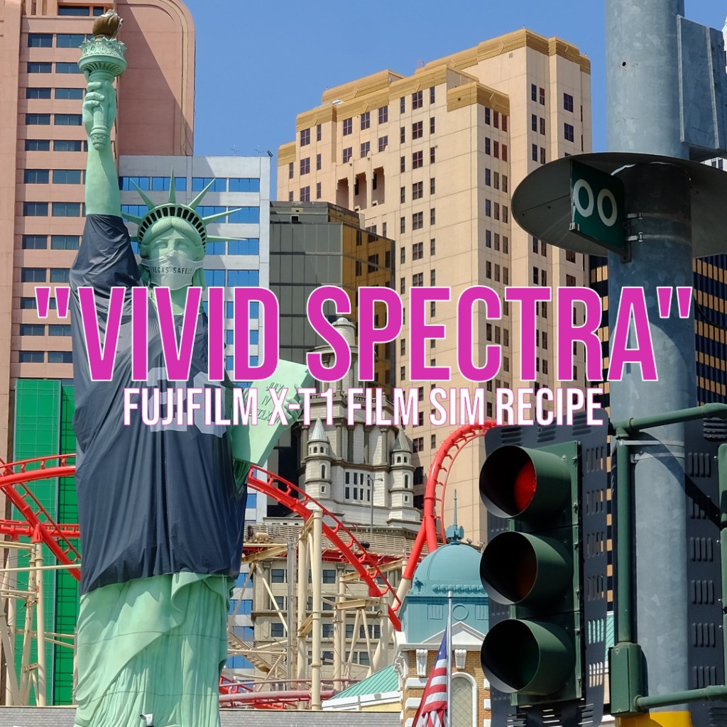 “VIVID SPECTRA” – A color rich, Velvia based&nbsp;recipe.