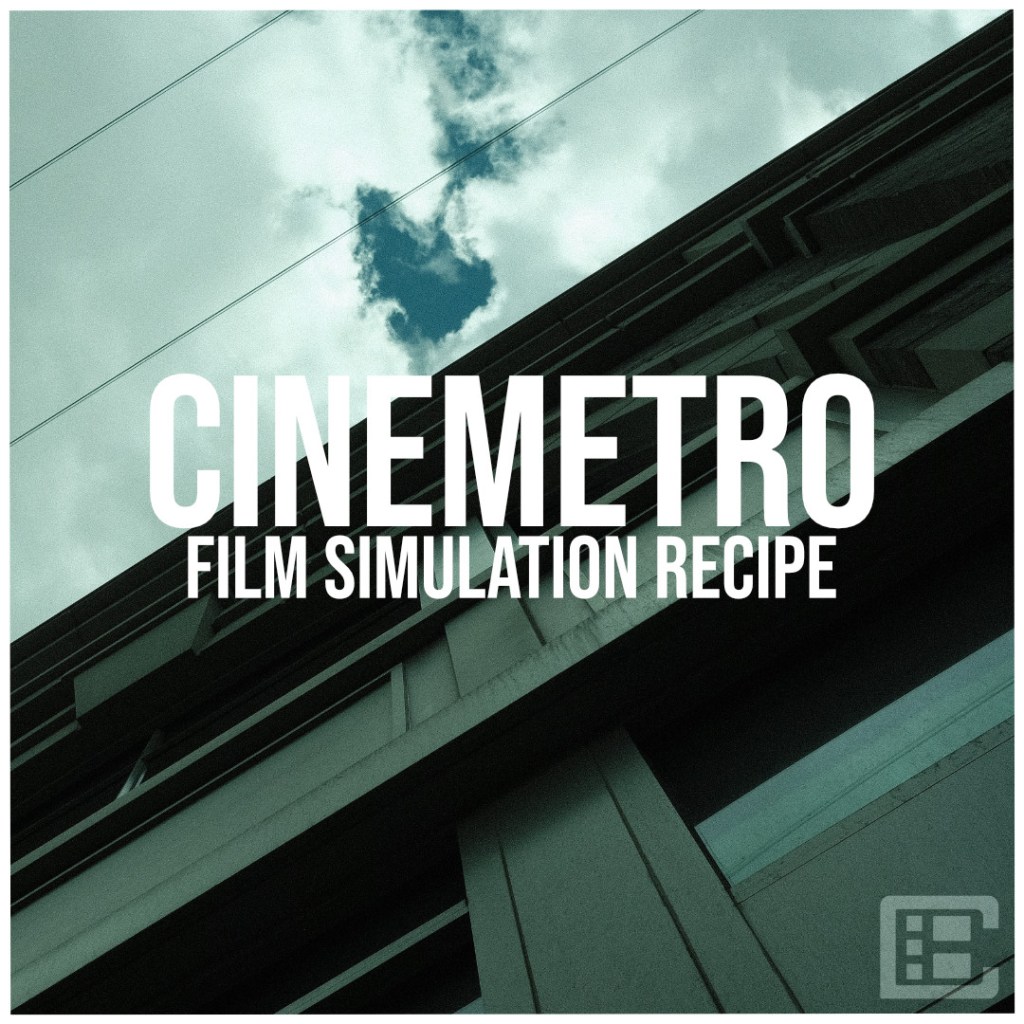 “CINEMETRO” – FILM SIMULATION&nbsp;RECIPE