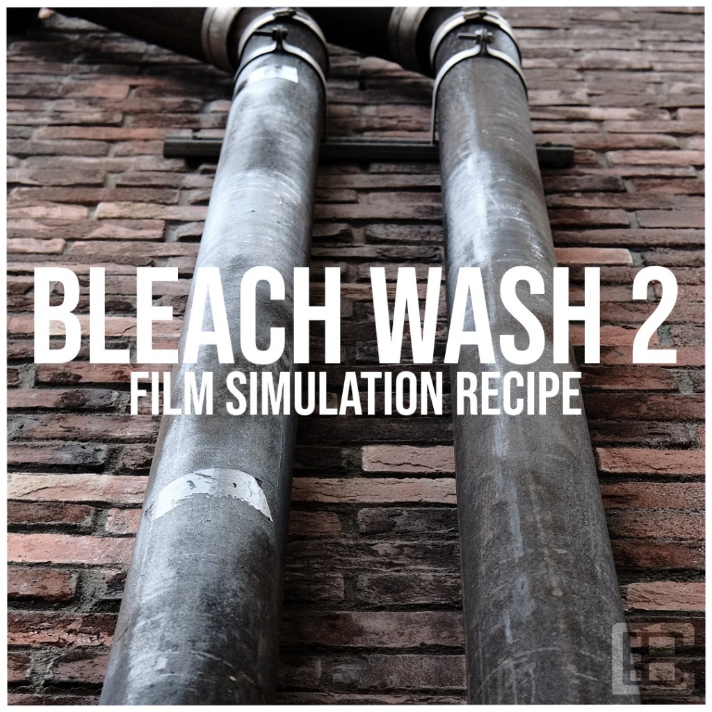 “BLEACH WASH 2” – FILM SIMULATION&nbsp;RECIPE