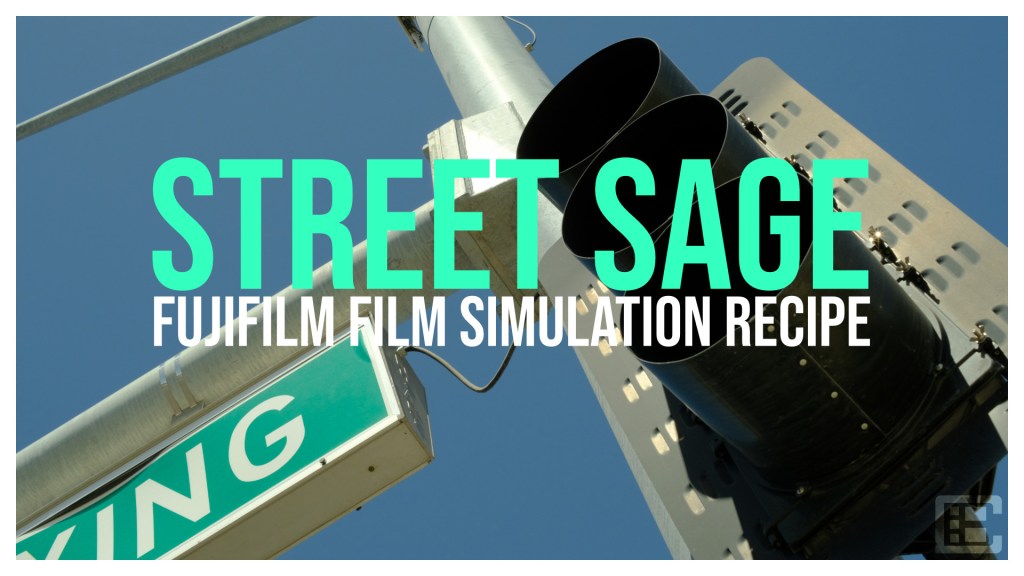 “STREET SAGE” – FUJIFILM FILM SIMULATION&nbsp;RECIPE